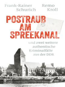 Postraub am Spreekanal: ...und zwei weitere authentische Kriminalfälle aus der DDR