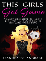 This Girl's Got Game: A Smart Girls Guide to Having the Upper Hand over Men in This Game Called Love