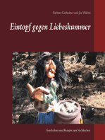 Eintopf gegen Liebeskummer: Geschichten und Rezepte zum Nachkochen