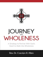 Journey Into Wholeness: A Strategy to Partner With God’s Heart to Walk Into Wholeness.