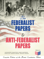 The Federalist Papers & Anti-Federalist Papers: Complete Edition of the Pivotal Constitution Debate: Including Articles of Confederation (1777), Declaration of Independence, U.S. Constitution, Bill of Rights & Other Amendments – All With Founding Fathers' Arguments & Decisions about the Constitution