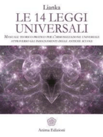 Le 14 Leggi Universali: Manuale teorico-pratico per l’armonizzazione universale attraverso gli insegnamenti delle antiche scuole