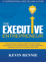 The Executive Entrepreneur:5 Key Executive Coaching Shifts That Will Unleash Performance in Your Business Teams, Create Outstanding Leadership and Drive Innovation and Growth