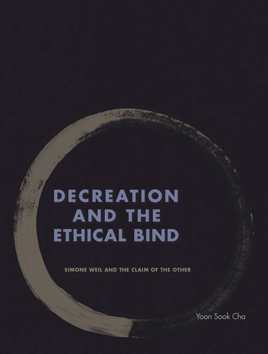 Read Decreation And The Ethical Bind Online By Yoon Sook Cha Books