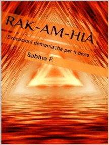 Rak-Am-Hià: Evocazioni Demoniache Per Il Bene
