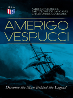 AMERIGO VESPUCCI – Discover the Man Behind the Legend: Biography, Letters, Narratives, Personal Accounts & Historical Documents (Including Letters to Lorenzo Di Medici, Seigneury of Venice, Pietro Soderini, Columbus, Records of Bartolomé de las Casas…)