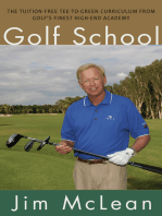 Golf School: The Tuition-Free Tee-to-Green Curriculum from Golf's Finest High End Academy