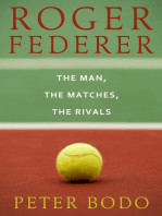 Roger Federer: The Man, The Matches, The Rivals