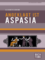 Angeklagt ist Aspasia: Historischer Roman