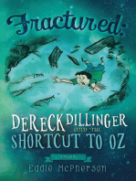 Fractured: Dereck Dillinger and the Shortcut to Oz