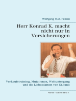 Herr Konrad K. macht nicht nur in Versicherungen: Verkaufstraining, Mutationen, Weltuntergang und die Liebesdamen von St. Pauli