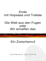 Ende mit Hopsasa und Trallala: Die Welt aus den Fugen oder Wir schaffen das. Ein Zwischenruf