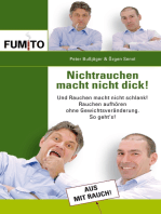 Nichtrauchen macht nicht dick!: Und Rauchen macht nicht schlank! Rauchen aufhören ohne Gewichtveränderung. So geht's!