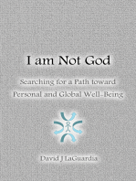 I Am Not God: Searching for a Path Toward Personal and Global Well-Being