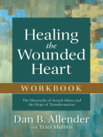 Healing the Wounded Heart Workbook: The Heartache of Sexual Abuse and the Hope of Transformation