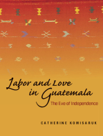 Labor and Love in Guatemala: The Eve of Independence