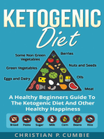 Ketogenic Diet: A Healthy Beginners Guide To The Ketogenic Diet And Other Healthy Happiness