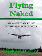 Flying Naked: An American Pilot in the Amazon Jungle