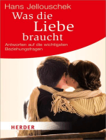 Was die Liebe braucht: Antworten auf die wichtigsten Beziehungsfragen