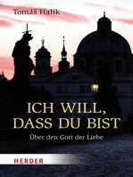 Ich will, dass du bist: Über den Gott der Liebe