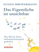 Das Eigentliche ist unsichtbar: Der Kleine Prinz tiefenpsychologisch gedeutet