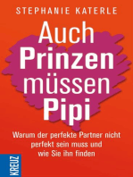 Auch Prinzen müssen Pipi: Warum der perfekte Partner nicht perfekt sein muss und wie Sie ihn finden