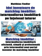 Idei inovatoare de matching imobiliar: Intermedierea imobiliară pe înțelesul tuturor