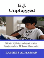 E.j. Unplugged: Wie Ein 9-Jähriger Erfolgreich Seine Mediensucht In 21 Tagen Überwindet