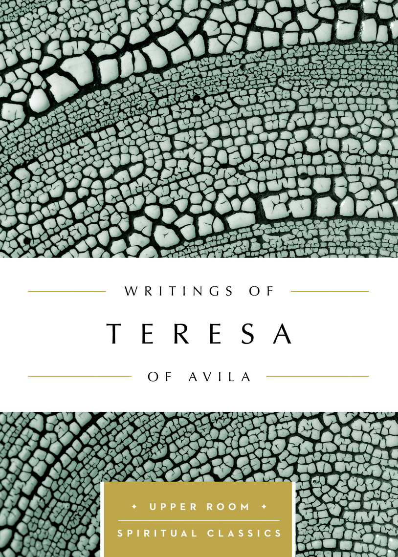 Writings of Teresa of Avila (Annotated) by Keith Beasley-Topliffe ...