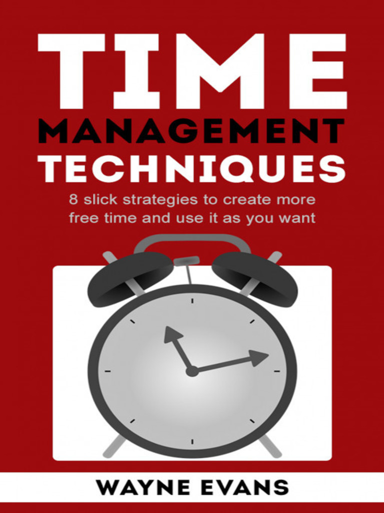 Time Management Techniques 8 slick strategies to create more free time