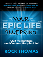 Your Epic Life Blueprint: Quit the Rat Race and Create a Happier Life!