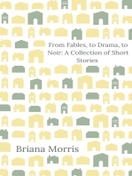 From Fables, to Drama, to Noir: A Collection of Short Stories