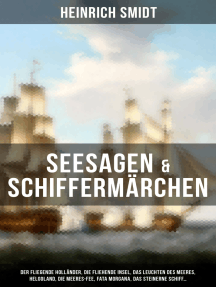 Seesagen & Schiffermärchen: Der fliegende Holländer, Die fliehende Insel, Das Leuchten des Meeres, Helgoland, Die Meeres-Fee, Fata Morgana, Das steinerne Schiff...