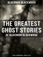 The Greatest Ghost Stories of Algernon Blackwood (10 Best Supernatural & Fantasy Tales): The Empty House, Keeping His Promise, The Willows, The Listener, Max Hensig, Secret Worship