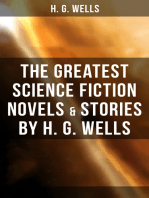 The Greatest Science Fiction Novels & Stories by H. G. Wells: The War of The Worlds, The Island of Doctor Moreau, The Invisible Man, The Time Machine