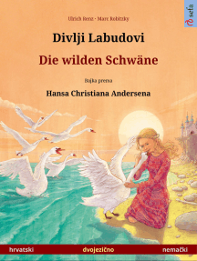 Divlji Labudovi – Die wilden Schwäne. Dvojezična slikovnica prema jednoj bajci od Hansa Christiana Andersena (hrvatski – njemački)