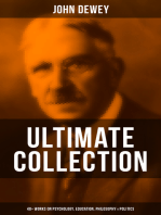 John Dewey - Ultimate Collection: 40+ Works on Psychology, Education, Philosophy & Politics: Democracy and Education, The Schools of Utopia, Studies in Logical Theory