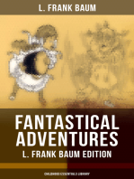 Fantastical Adventures – L. Frank Baum Edition (Childhood Essentials Library): The Wizard of Oz Series, Dot and Tot of Merryland, Mother Goose in Prose, The Magical Monarch of Mo, American Fairy Tales, The Master Key, The Life and Adventures of Santa Claus, The Sea Fairies…