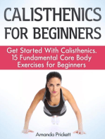 Calisthenics for Beginners: Get Started With Calisthenics. 15 Fundamental Core Body Exercises for Beginners