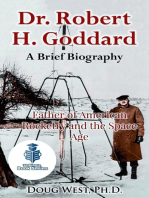 Dr. Robert H. Goddard: A Brief Biography - Father of American Rocketry and the Space Age