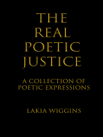 The Real Poetic Justice: A Collection of Poetic Expressions