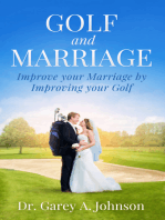 Golf and Marriage: Improve Your Marriage by Improving Your Golf