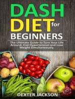 DASH Diet for Beginners: Guide and Cookbook - The Ultimate Guide to Turn Your Life Around, End Hypertension and Lose Weight Simultaneously