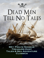 Dead Men Tell No Tales - 60+ Pirate Novels, Treasure-Hunt Tales & Sea Adventure Classics: Blackbeard, Captain Blood, Facing the Flag, Treasure Island, The Gold-Bug, Captain Singleton, Swords of Red Brotherhood, Under the Waves, The Ways of the Buccaneers...
