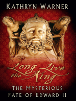 Long Live the King: The Mysterious Fate of Edward II