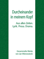 Durcheinander in meinem Kopf: Aus allen Zeiten. Lyrik. Prosa. Drama.