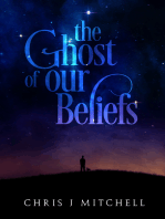 The Ghost of Our Beliefs
