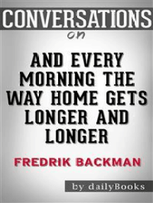 Read And Every Morning The Way Home Gets Longer And Longer By Fredrik Backman Conversation Starters Online By Dailybooks Books