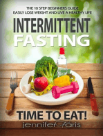 Intermittent Fasting: Time to Eat! The 10 Step Beginners Guide Easily Lose Weight & Live a Healthy Life: Healthy Life Book