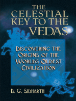 The Celestial Key to the Vedas: Discovering the Origins of the World's Oldest Civilization